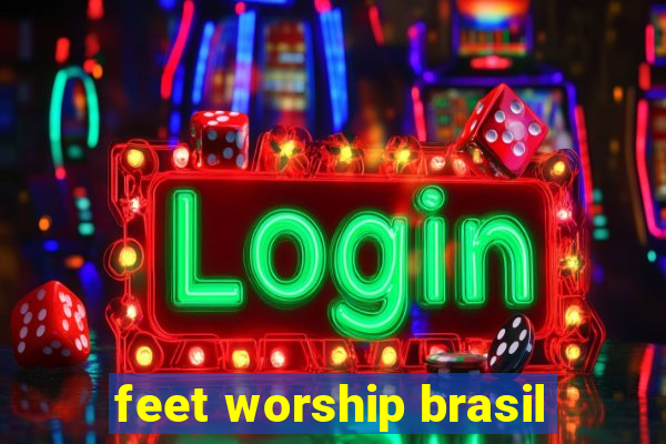 feet worship brasil